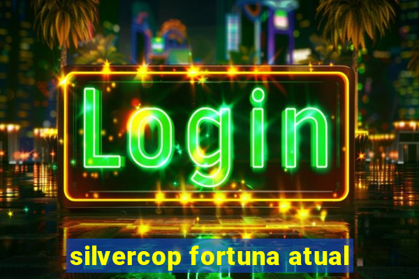 silvercop fortuna atual